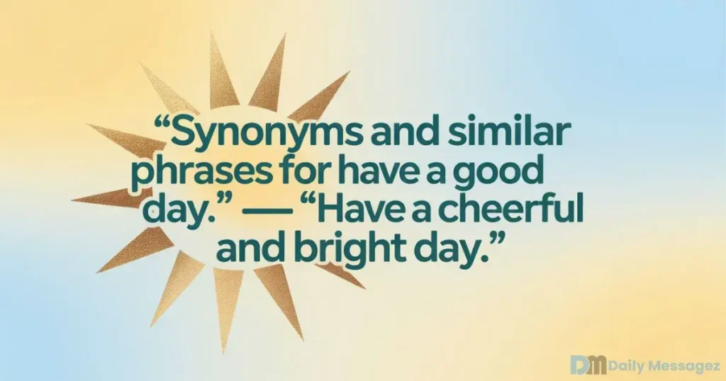Alternative Ways to Say Have A Good Day