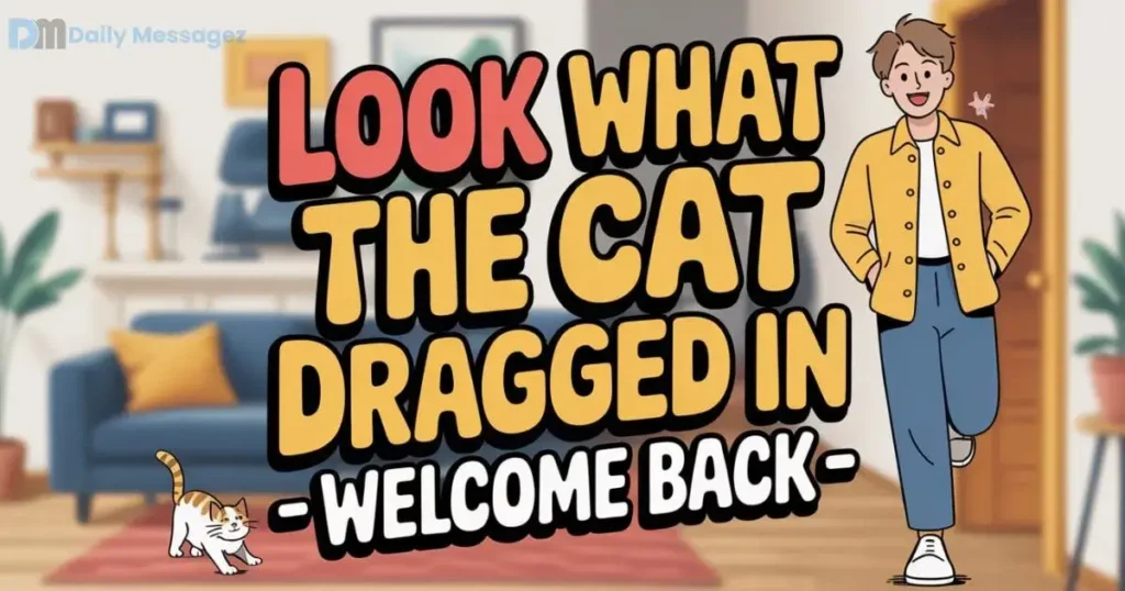 Funny Ways to Say Welcome Back