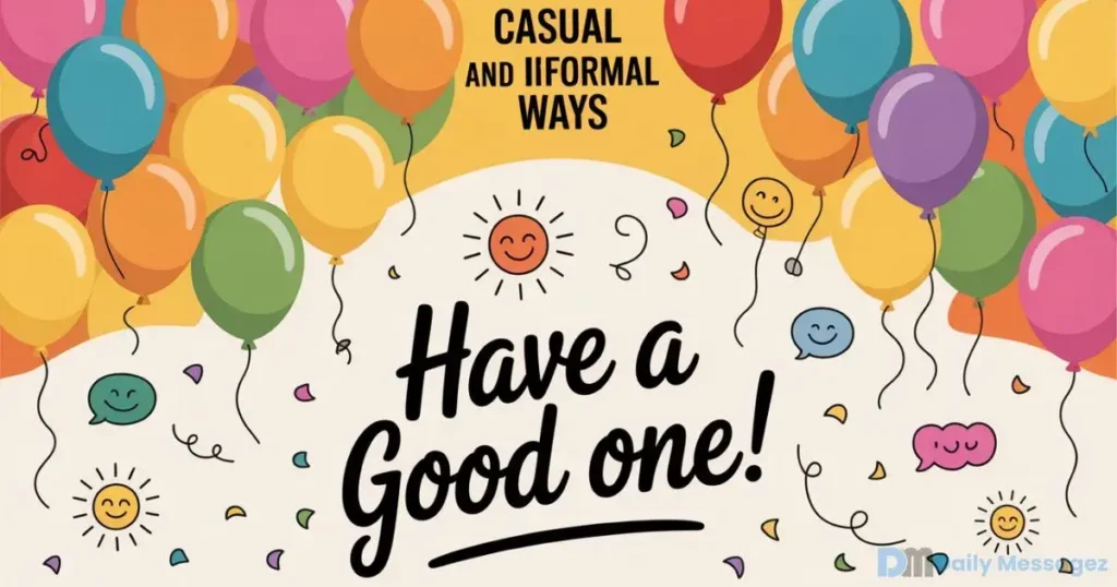 Informal Ways to Say Have a Good Day