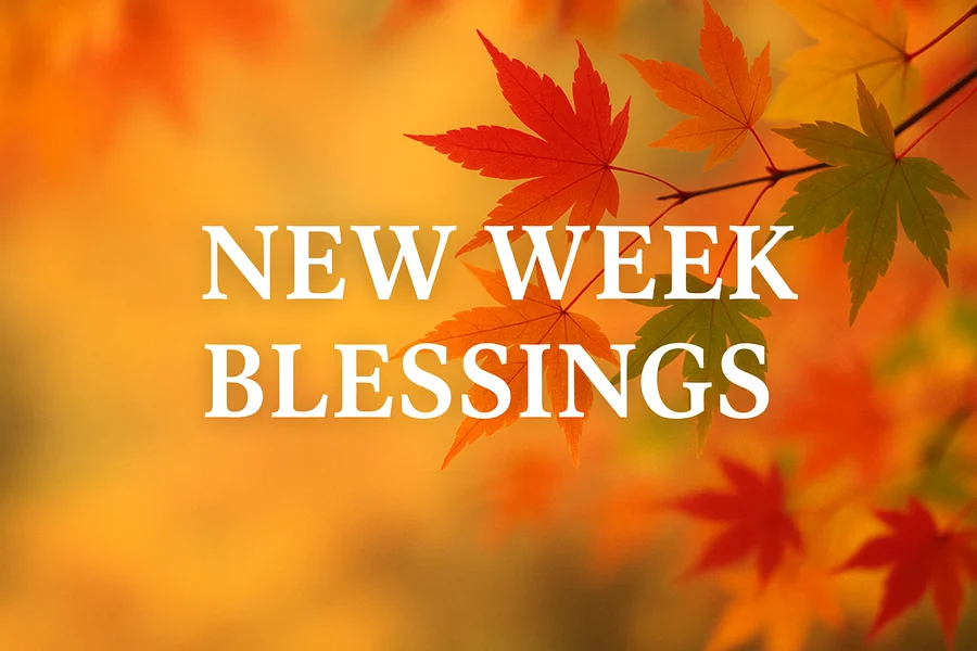 New Week Blessings