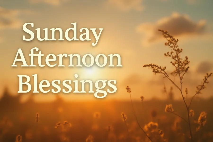 Sunday Afternoon Blessings