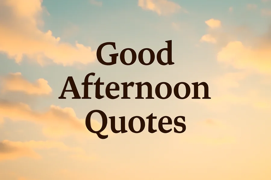 Good Afternoon Quotes